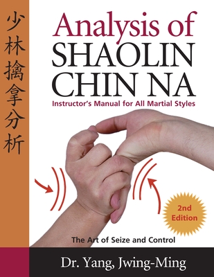 Analysis of Shaolin Chin Na - Yang, Jwing-Ming, Dr.