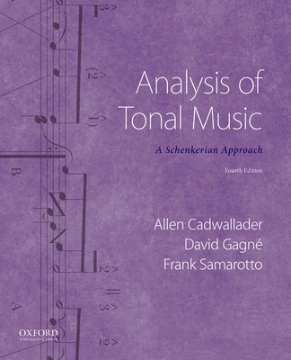 Analysis of Tonal Music: A Schenkerian Approach - Cadwallader, Allen, and Gagn, David, and Samarotto, Frank