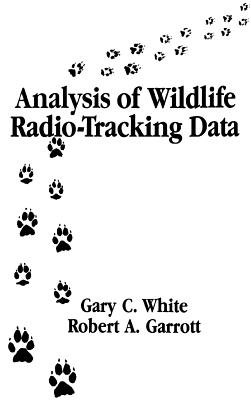 Analysis of Wildlife Radio-Tracking Data - White, Gary C, and Garrott, Robert A