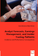 Analyst Forecasts, Earnings Management, and Insider Trading Patterns - Incidence and Performance Consequences - Markarian, Garen, and Bricker, Robert