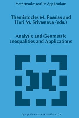 Analytic and Geometric Inequalities and Applications - Rassias, Themistocles (Editor), and Srivastava, Hari M (Editor)