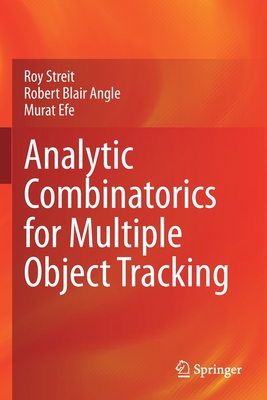 Analytic Combinatorics for Multiple Object Tracking - Streit, Roy, and Angle, Robert Blair, and Efe, Murat