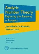 Analytic Number Theory: Exploring the Anatomy of Integers - Koninck, J M De