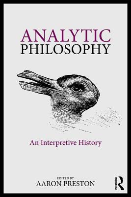 Analytic Philosophy: An Interpretive History - Preston, Aaron (Editor)