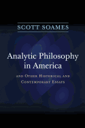 Analytic Philosophy in America: And Other Historical and Contemporary Essays