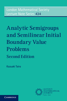 Analytic Semigroups and Semilinear Initial Boundary Value Problems - Taira, Kazuaki