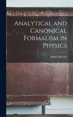 Analytical and Canonical Formalism in Physics - Mercier, Andre  (Creator)