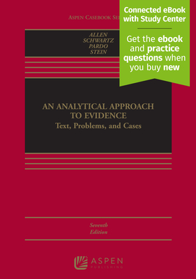 Analytical Approach to Evidence: Text, Problems and Cases [Connected eBook with Study Center] - Allen, Ronald J, and Schwartz, David S, and Pardo, Michael S