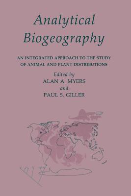 Analytical Biogeography: An Integrated Approach to the Study of Animal and Plant Distributions - Giller, Paul