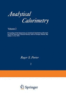 Analytical Calorimetry: Proceedings of the Symposium on Analytical Calorimetry at the meeting of the American Chemical Society, held in Chicago, Illinois, September 13-18, 1970