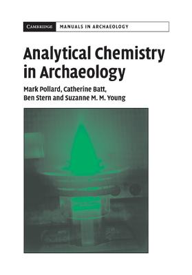 Analytical Chemistry in Archaeology - Pollard, A. M., and Batt, C. M, and Stern, B.