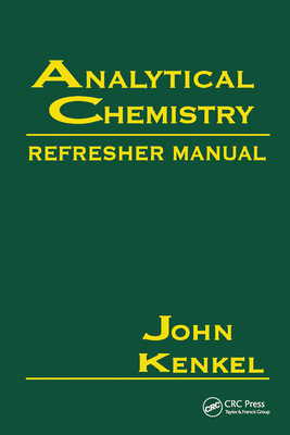 Analytical Chemistry Refresher Manual - Kenkel, John