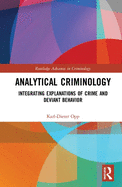 Analytical Criminology: Integrating Explanations of Crime and Deviant Behavior