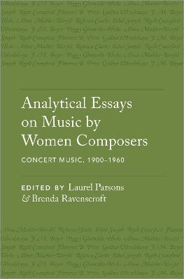 Analytical Essays on Music by Women Composers: Concert Music, 1900-1960 - Parsons, Laurel (Editor), and Ravenscroft, Brenda (Editor)