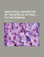 Analytical Exposition of the Epistle of Paul ... to the Romans - Brown, John