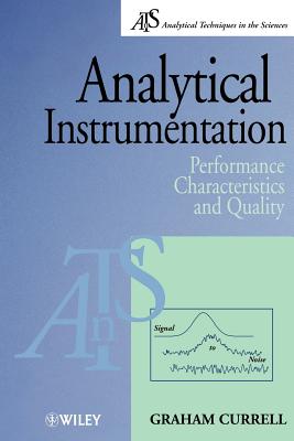 Analytical Instrumentation: Performance Characteristics and Quality - Currell, Graham