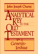 Analytical Key to the Old Testament, Vol. 1: Genesis Joshua - Owens, John Joseph, and Owens, John J (Editor)