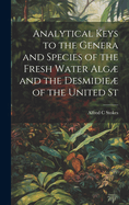 Analytical Keys to the Genera and Species of the Fresh Water Alg and the Desmidie of the United St