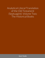 Analytical-Literal Translation of the Old Testament (Septuagint): Volume Two; The Historical Books