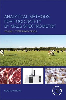 Analytical Methods for Food Safety by Mass Spectrometry: Volume II Veterinary Drugs - Pang, Guo-Fang
