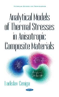 Analytical Models of Thermal Stresses in Anisotropic Composite Materials - Ceniga, Ladislav