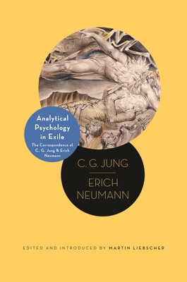 Analytical Psychology in Exile: The Correspondence of C. G. Jung and Erich Neumann - Jung, C G, and Neumann, Erich, and Liebscher, Martin (Editor)