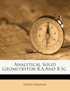 Analytical Solid Geometryfor B.A.and B.SC