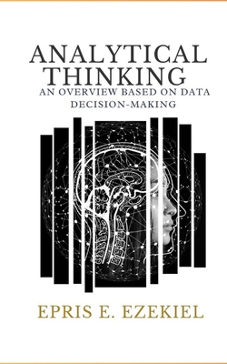 Analytical Thinking: An Overview Based on Data Decision-Making - Ezekiel, Epris E