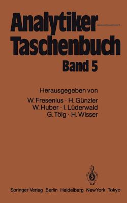 Analytiker-Taschenbuch - Fresenius, Wilhelm, and Gnzler, Helmut, and Huber, Walter