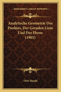 Analytische Geometrie Des Punktes, Der Geraden Linie Und Der Ebene (1905)