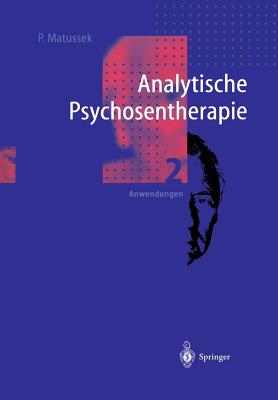 Analytische Psychosentherapie: 2 Anwendungen - Matussek, Paul
