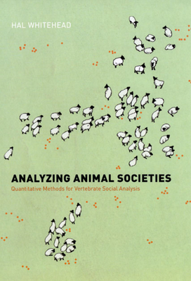 Analyzing Animal Societies: Quantitative Methods for Vertebrate Social Analysis - Whitehead, Hal