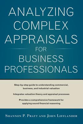 Analyzing Complex Appraisals for Business Professionals - Pratt, Shannon P, and Lifflander, John