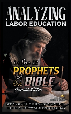 Analyzing Labor Education in the 12 Prophets of the Bible - Sermons, Bible