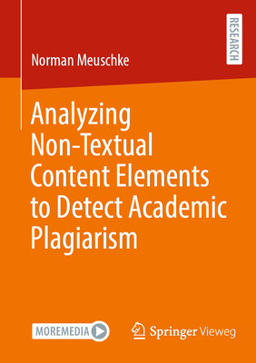 Analyzing Non-Textual Content Elements to Detect Academic Plagiarism - Meuschke, Norman