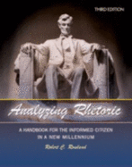 Analyzing Rhetoric: A Handbook for the Informed Citizen in a New Millennium - Text