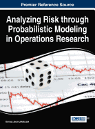 Analyzing Risk Through Probabilistic Modeling in Operations Research