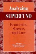 Analyzing Superfund: Economics, Science and Law