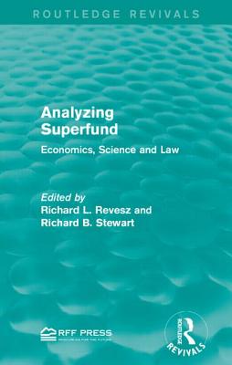 Analyzing Superfund: Economics, Science and Law - Revesz, Richard L. (Editor), and Stewart, Richard B. (Editor)