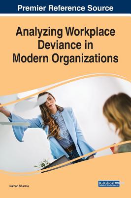 Analyzing Workplace Deviance in Modern Organizations - Sharma, Naman (Editor)