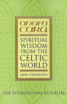 Anam Cara: Spiritual Wisdom from the Celtic World - O'Donohue, John, Ph.D.