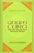 Anam Cara: Spiritual Wisdom from the Celtic World - O'Donohue, John, Ph.D.