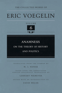 Anamnesis, Volume 6: On the Theory of History and Politics