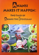 Anansi Makes it Happen: Two Tales of Anansi the Spiderman - Selby, Jane, and Law, Cathryn