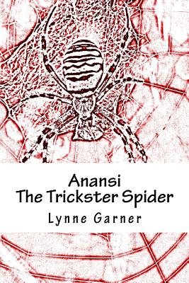 Anansi the Trickster Spider: Volumes One and Two - Garner, Lynne