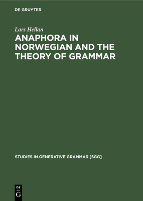 Anaphora in Norwegian and the Theory of Grammar - Hellan, Lars, Professor