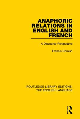 Anaphoric Relations in English and French: A Discourse Perspective - Cornish, Francis