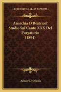 Anarchia O Beatrice? Studio Sul Canto XXX del Purgatorio (1894)