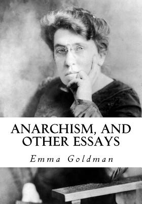 Anarchism, and Other Essays - Havel, Hippolyte, and Goldman, Emma