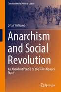 Anarchism and Social Revolution: An Anarchist Politics of the Transitionary State